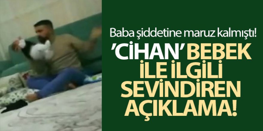 Babasının öldüresiye dövdüğü Cihan bebek yoğun bakımdan çıktı