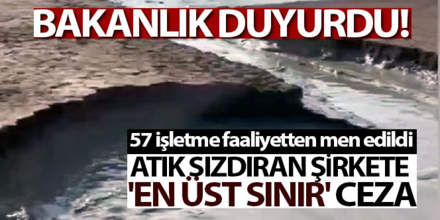 Bakanlık duyurdu! Atık sızdıran şirkete 'en üst sınır' ceza