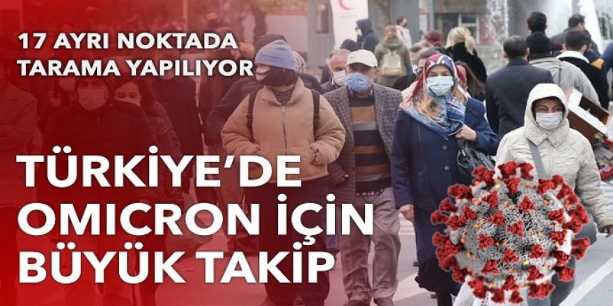 Omicron varyantı için büyük takip