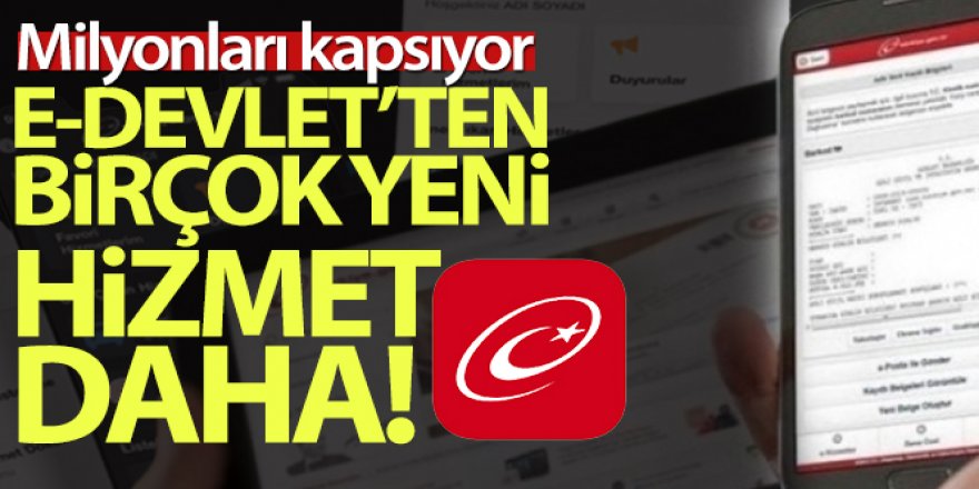 Milyonları kapsıyor! E-Devlet'ten birçok yeni hizmet daha