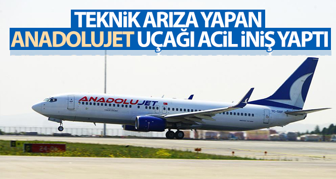 Teknik arıza yapan Anadolujet uçağı acil iniş yaptı