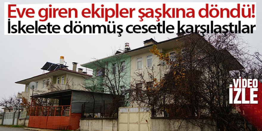 Evinde ölü bulunan şahsın 4 ay önce öldüğü belirlendi