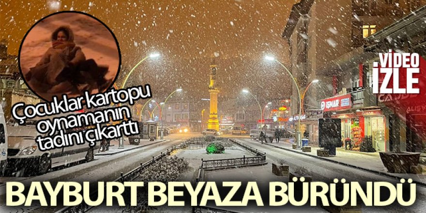 Bayburt kent merkezi beyaza büründü, çocuklar karın tadını çıkarttı