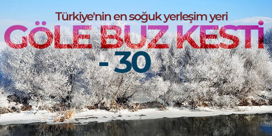 Göle buz kesti: - 30