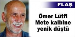 Ömer Lütfi Mete vefat etti