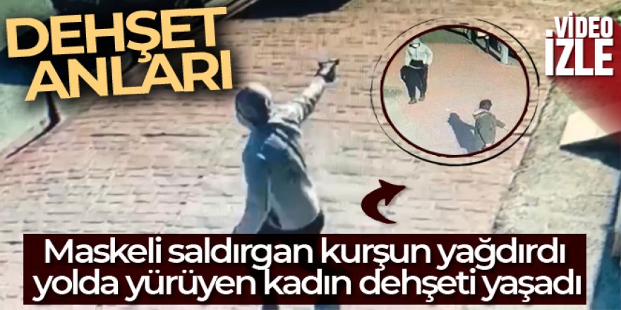 Kurşun yağdırdı, kadın canını zor kurtardı