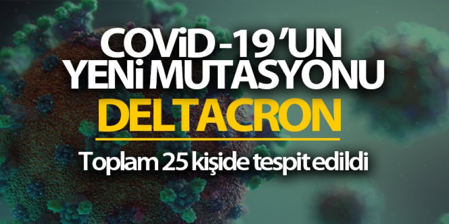 Covid-19'un yeni mutasyonu: Deltacron