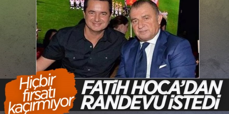 Acun Ilıcalı'dan Fatih Terim'e randevu talebi