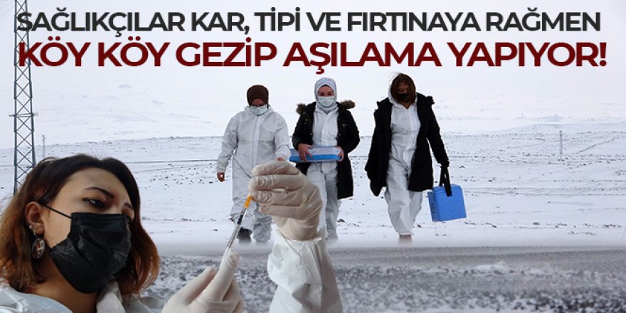 Ardahan'da sağlıkçılar kar, tipi ve fırtınaya rağmen köy köy gezip aşılama yapıyor