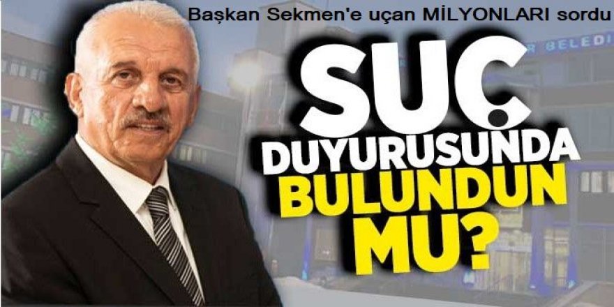 Nihayet bir siyasi Başkan Sekmen'e sordu!