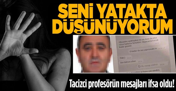 Tacizci profesör skandalı! İğrenç mesajlar ortaya çıktı