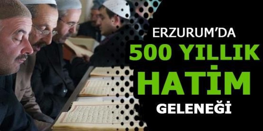 Erzurum’da 500 yıllık binbir hatim duası geleneği