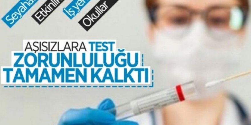 Aşısızlar için getirilen test zorunluluğu kaldırıldı