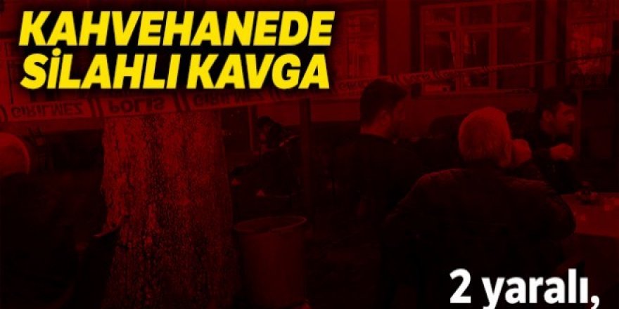 Erzurum'da Kahvehanede silahlı kavga: 2 yaralı