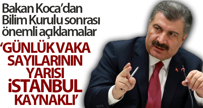 Bakan Koca: 'Günlük vaka sayılarının halen yarısı İstanbul kaynaklı'