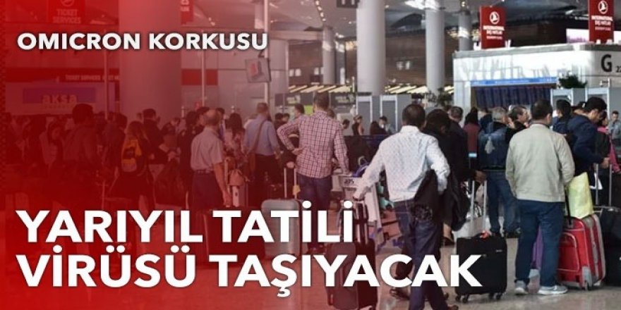 Yarıyıl tatili virüsü taşıyacak