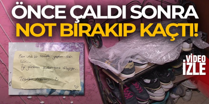 Önce çaldı sonra not bırakıp kaçtı