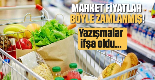 Market fiyatları böyle zamlanmış! Yazışmalar ifşa oldu…