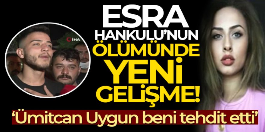 Esra Hankulu'nun ölümünde yeni gelişme