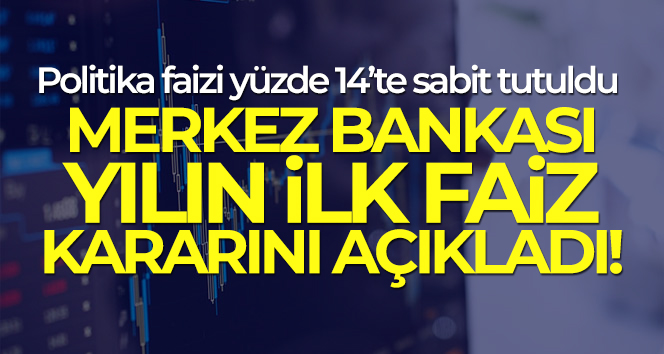 Merkez Bankası yılın ilk faiz kararını açıkladı