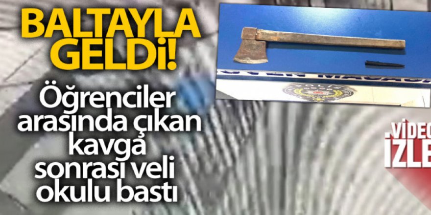 Baltayla okula gelen veli gözaltına alındı