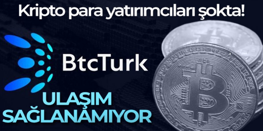 BtcTurk'te erişim sıkıntısı!