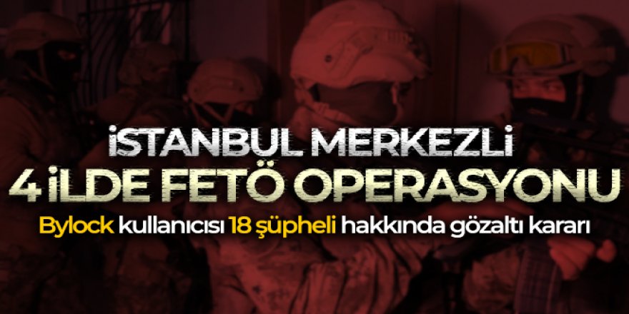 4 ilde FETÖ operasyonu