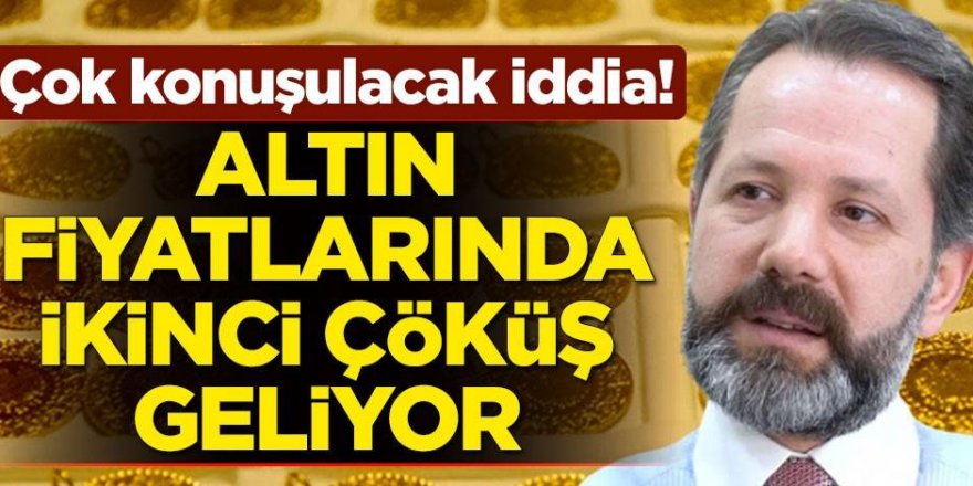 Çok konuşulacak iddia! Altın fiyatlarında İkinci çöküş geliyor