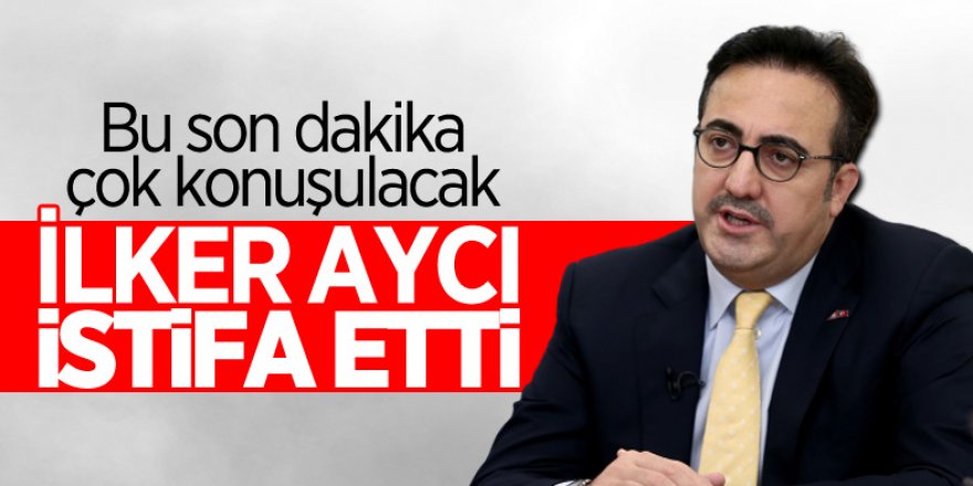 İlker Aycı THY'deki görevinden istifa etti