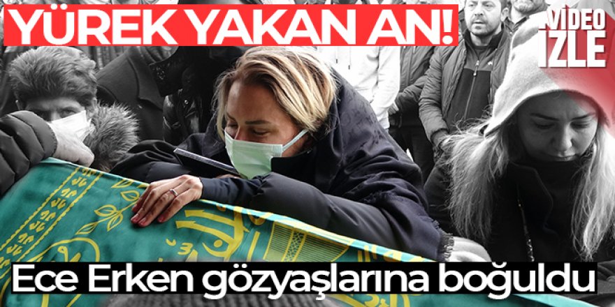 Ece Erken silahlı saldırı sonucu öldürülen eşinin tabutunun başında gözyaşı döktü