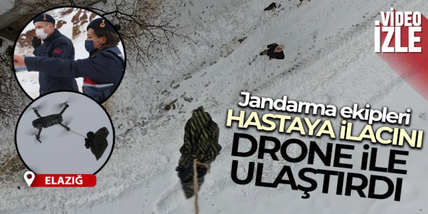 Jandarma ekipleri hastaya ilacını drone ile ulaştırdı