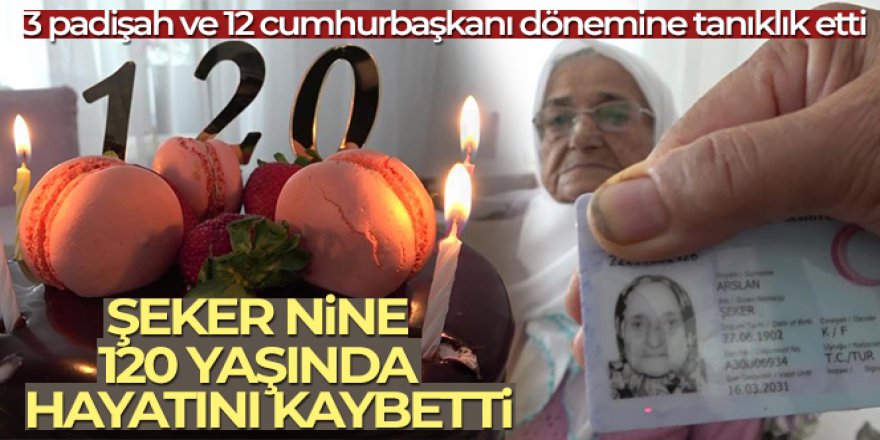 Amasyalı Şeker nine 120 yaşında vefat etti