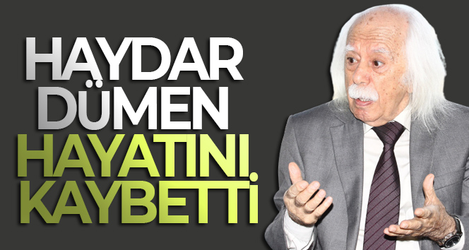 Ünlü yazar Haydar Dümen hayatını kaybetti!