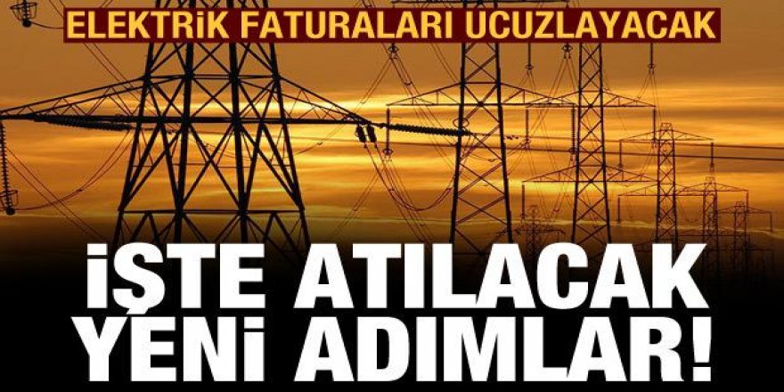 Elektrik faturaları ucuzlayacak: Yeni düzenlemeler yolda