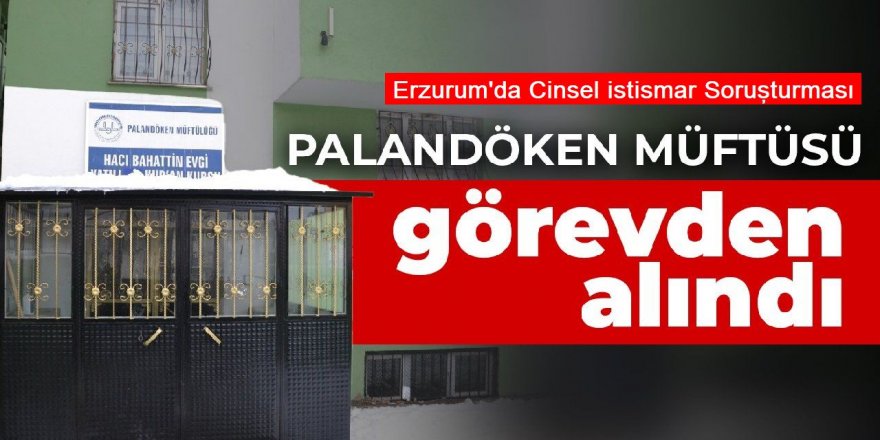 Nihayet, Palandöken Müftüsü dahil 7 kişi açığa alındı