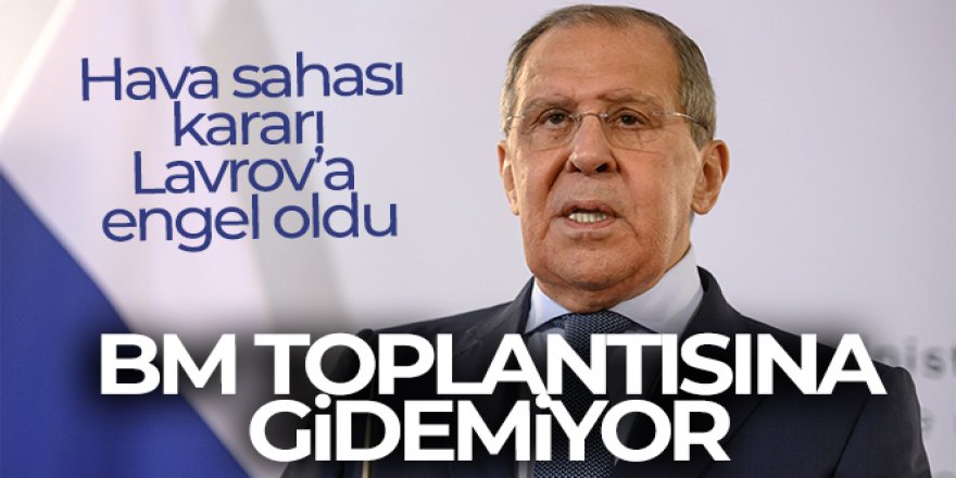 Lavrov, Rusya'ya hava sahaları kapatıldığı için Cenevre'deki toplantıya gidemeyecek