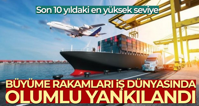 İş dünyası büyüme rakamlarından memnun