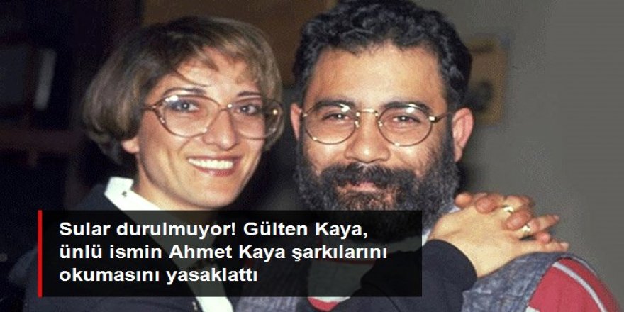 Gülten Kaya, mahkeme kararıyla Özgür Tüzer'in Ahmet Kaya şarkılarını okumasını yasakladı