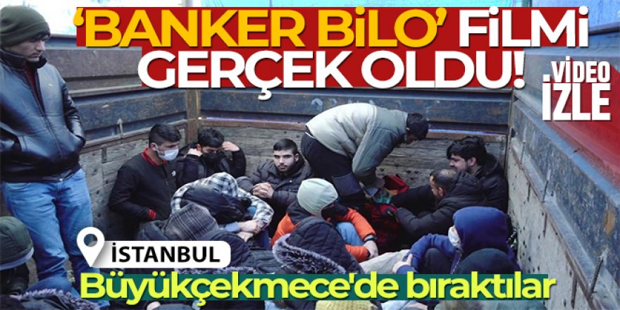 'Banker Bilo' filmi gerçek oldu, göçmenleri Büyükçekmece'de bıraktılar