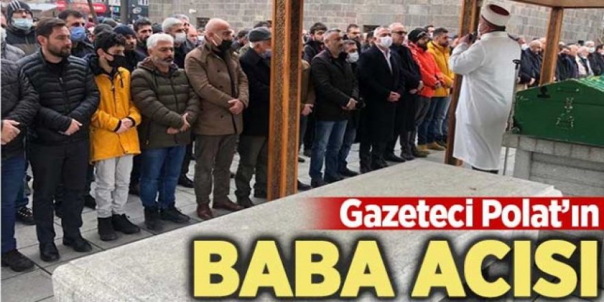 Gazeteci Polat'ın acı günü