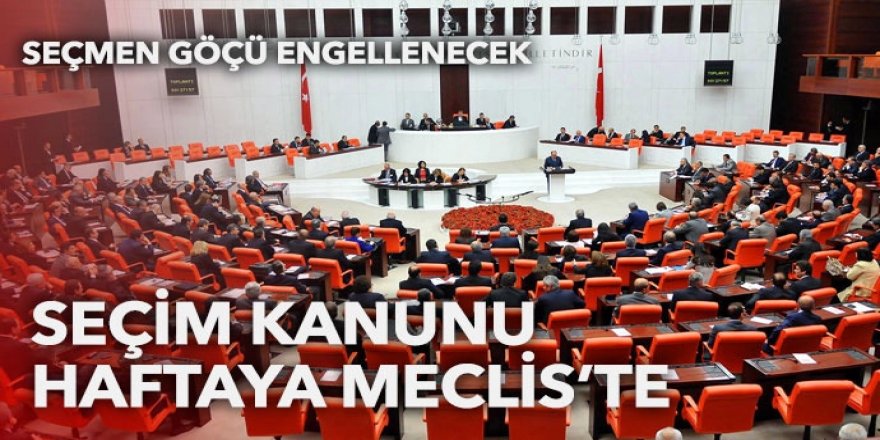 Seçim kanunu haftaya Meclis'te