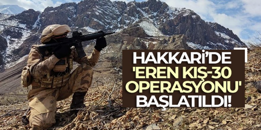 Eren Kış-30 operasyonu başlatıldı