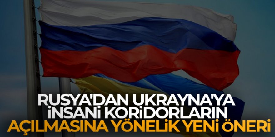 Rusya'dan Ukrayna'ya insani koridorların açılmasına yönelik yeni öneri