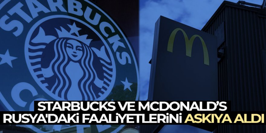 Starbucks ve Mcdonald's Rusya'daki faaliyetlerini askıya aldı