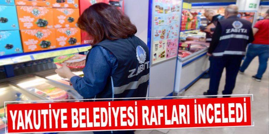 Yakutiye zabıtası marketleri denetledi