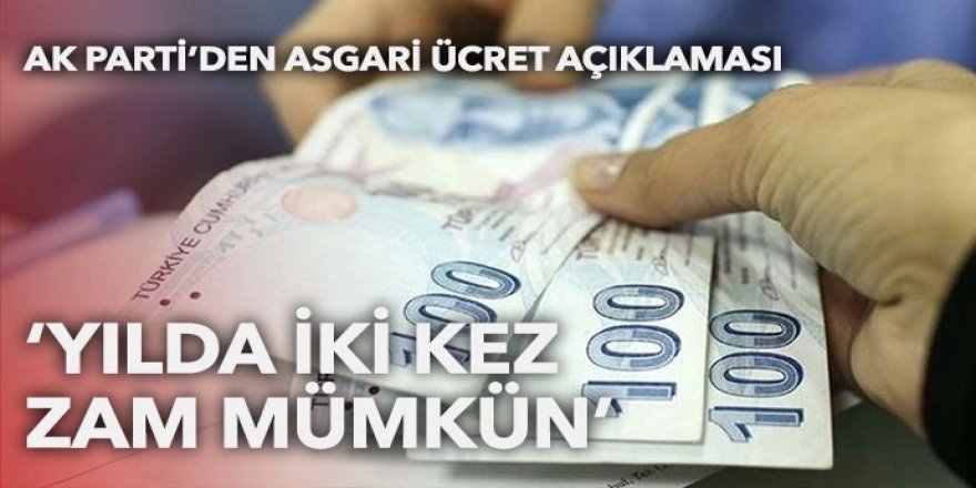 AK Parti’den asgari ücrete yılda 2 kez zam sinyali