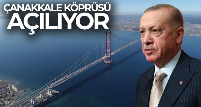 Çanakkale köprüsü açılıyor! Cumhurbaşkanı Erdoğan tören alanında