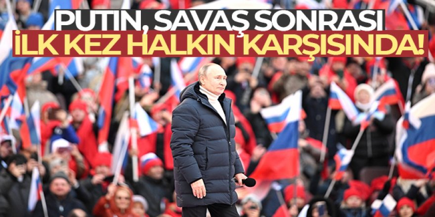 Putin, savaş sonrası ilk kez halkın karşısında!