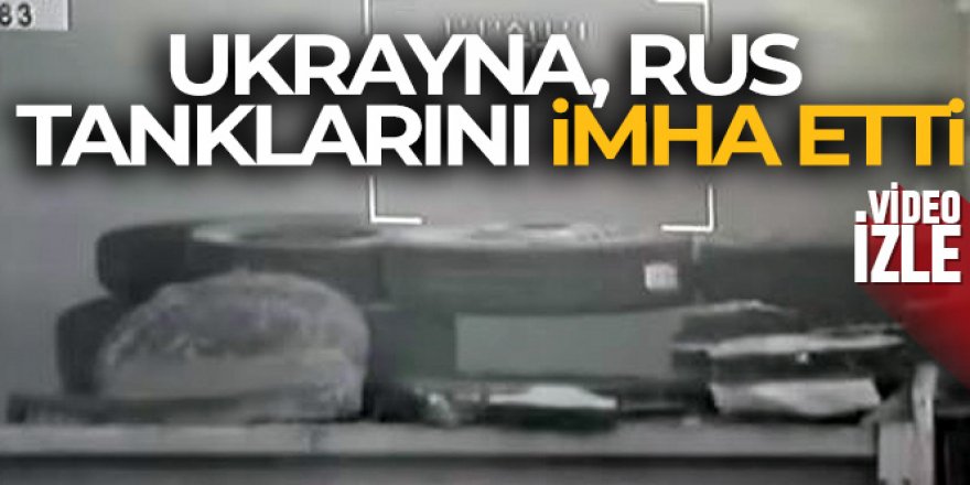 Ukrayna, Rus tanklarını imha etti