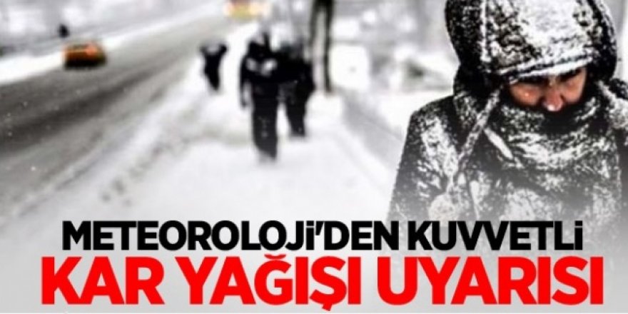 Meteorolojiden kuvvetli kar yağışı uyarısı